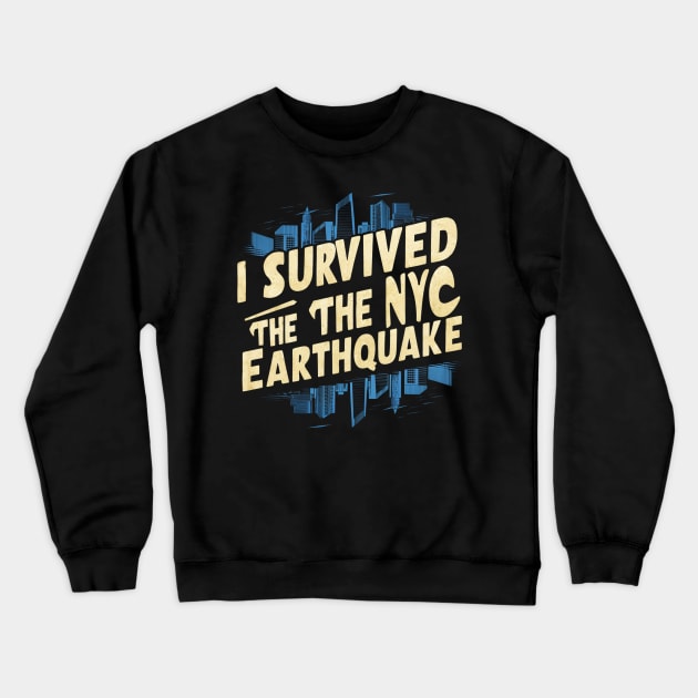 I Survived The Nyc Earthquake Crewneck Sweatshirt by Ethen